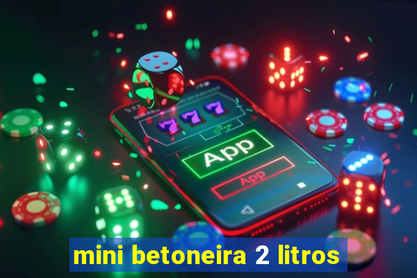 mini betoneira 2 litros